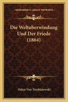 Die Weltuberwindung Und Der Friede (1864) 1161137769 Book Cover