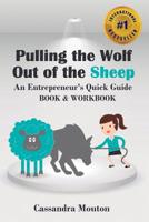 Pulling the Wolf Out of the Sheep: An Entreprenuer's Quick Guide 1542603803 Book Cover