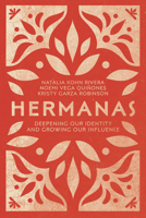 Hermanas: Deepening Our Identity and Growing Our Influence 0830845615 Book Cover