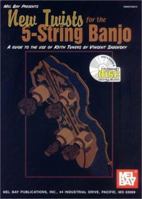 Mel Bay New Twists for the 5-String Banjo: A Guide to the Use of Keith Tuners 0786661208 Book Cover