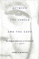 Between the Temple and the Cave: The Religious Dimensions of the Poetry of E.J. Pratt 0773520570 Book Cover