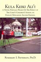 Kula Keiki Ali'i: A Novel Partially Based On The Effect of The Chief's Children's School on Hawaii's Monarchs. Second Edition. 1419648756 Book Cover