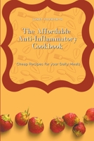 The Affordable Anti-Inflammatory Cookbook B09CR9MKLG Book Cover