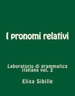 Laboratorio di grammatica italiana: i pronomi relativi 1518819265 Book Cover