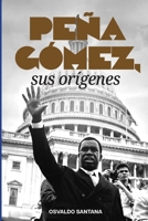 Peña Gómez, sus orígenes (Spanish Edition) 994530108X Book Cover