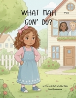 What Mah 'Gon Do? B0GD7MNTG9 Book Cover