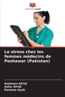 Le stress chez les femmes médecins de Peshawar (Pakistan) (French Edition) 6203839094 Book Cover