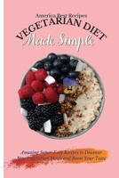Vegetarian Diet Made Simple: Amazing Super-Easy Recipes to Discover New Vegetarian Meals and Boost Your Taste 1802692886 Book Cover