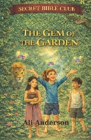 The Gem of The Garden (Secret Bible Club) B0GPWPG444 Book Cover