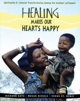 Healing Makes Our Hearts Happy: Spirituality and Cultural Transformation among the Kalahari Ju|'hoansi 0892815574 Book Cover