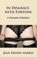 In Disgrace with Fortune: A Chronicle of Harlotry 1978450494 Book Cover