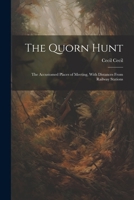 The Quorn Hunt: The Accustomed Places of Meeting, With Distances From Railway Stations 1022745913 Book Cover