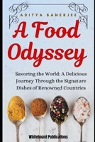 A FOOD ODYSSEY: Flavours Without Borders B0F4Z5GKX9 Book Cover
