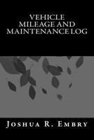 Vehicle Mileage and Maintenance Log 1544827172 Book Cover