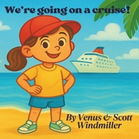 We’re Going on a Cruise!: A cheerful rhyming picture book that calms first-time cruise jitters and builds excitement for kids ages 3-7 B0FDKWGQ31 Book Cover