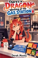 There's a Dragon Working at the Gas Station (The Odd) B0HMJZ6B54 Book Cover