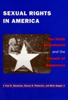 Sexual Rights in America: The Ninth Amendment and the Pursuit of Happiness 0814706924 Book Cover