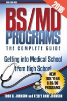 BS/MD Programs-The Complete Guide: Getting into Medical School from High School 1944911006 Book Cover