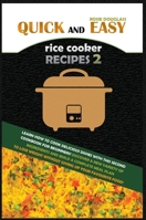 Quick and Easy Rice Cooker Recipes 2: Learn How to Cook Delicious Rice Meals with This Complete Cookbook for Beginners! Discover How to Lose Weight ... Improve Your Health and Make You Feel Better! 1802942815 Book Cover