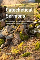 Catechetical Sermons: An Exposition of Selected Scripture Underlying the Westminster Shorter Catechism B0DPG3X2PG Book Cover