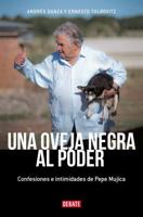 Una oveja negra al poder. Confesiones e intimidades de Pepe Mujica (Ed. Actualizada / A Black Sheep in Power: Confessions and Intimacies of Pepe Mujica (Spanish Edition) 6073863950 Book Cover