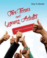 For Teens and Young Adults: Parents Approved 1535066938 Book Cover