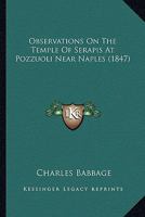 Observations On The Temple Of Serapis At Pozzuoli Near Naples 054861489X Book Cover