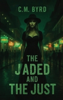 The Jaded and The Just B0GYV1JV4T Book Cover
