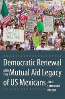 Democratic Renewal and the Mutual Aid Legacy of Us Mexicans 1623491282 Book Cover