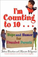 I'm Counting to 10: Hope and Humor for Frazzled Parents 1893732258 Book Cover