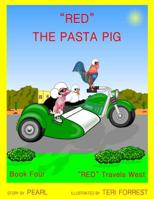 Red the Pasta Pig: Book Four RED Travels West 109679523X Book Cover