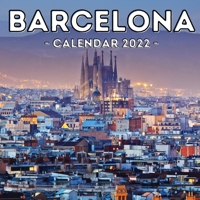 Barcelona Calendar 2022: 16-Month Calendar, Cute Gift Idea For Spain Lovers Women & Men B098RS99RJ Book Cover