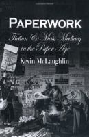 Paperwork: Fiction And Mass Mediacy In The Paper Age (Critical Authors & Issues) 0812238885 Book Cover