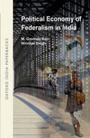 The Political Economy of Federalism in India 0195686934 Book Cover
