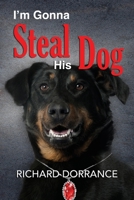 I'm Gonna Steal His Dog 1545278156 Book Cover