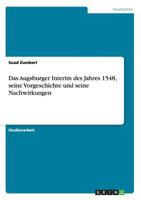 Das Augsburger Interim des Jahres 1548, seine Vorgeschichte und seine Nachwirkungen 3656047405 Book Cover