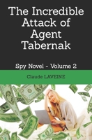 The Incredible Attack of Agent Tabernak: Spy Novel - Volume 2 B08BW5Y2X2 Book Cover