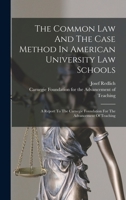 The Common Law And The Case Method In American University Law Schools: A Report To The Carnegie Foundation For The Advancement Of Teaching 1016622910 Book Cover