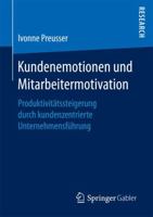 Kundenemotionen Und Mitarbeitermotivation: Produktivitatssteigerung Durch Kundenzentrierte Unternehmensfuhrung 3658154810 Book Cover