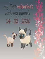 my first valentine's with my siamois: a journal for recording awsome moments and pectures with your cat siamois 1661309488 Book Cover