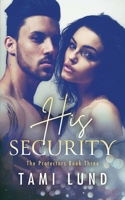 His Security (The Protectors) B0DXVBVBZG Book Cover