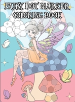 Fairy Dot Marker Coloring Book: Coloring Book For Every Age 1801871809 Book Cover