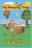 The Very Annoying Thing: A Chai Dog Book B0B4KYBRB4 Book Cover