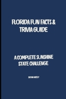 Florida Fun Facts & Trivia: A Complete Sunshine State Challenge B0G5X9D38K Book Cover