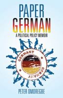 Paper German: A Political Policy Memoir 1532006012 Book Cover