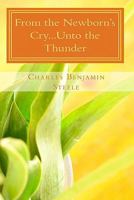 From the Newborn's Cry...Unto the Thunder: My Epitaph 1448653576 Book Cover