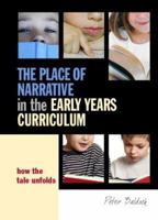 The Place of Narrative in the Early Years Curriculum: How the Tale Unfolds 0415384613 Book Cover