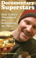 Documentary Superstars: How Today's Filmmakers Are Reinventing the Form 1581155085 Book Cover