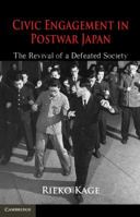 Civic Engagement in Postwar Japan: The Revival of a Defeated Society 0521192579 Book Cover