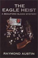 The Eagle Heist: A Beauford Sloan Mystery 0967652812 Book Cover